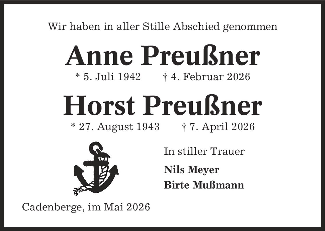 Wir haben in aller Stille Abschied genommen Anne Preußner * 5. Juli 1942 | 4. Februar 2026 Horst Preußner * 27. August 1943 | 7. April 2026 In stiller Trauer Nils Meyer Birte Mußmann Cadenberge, im Mai 2026