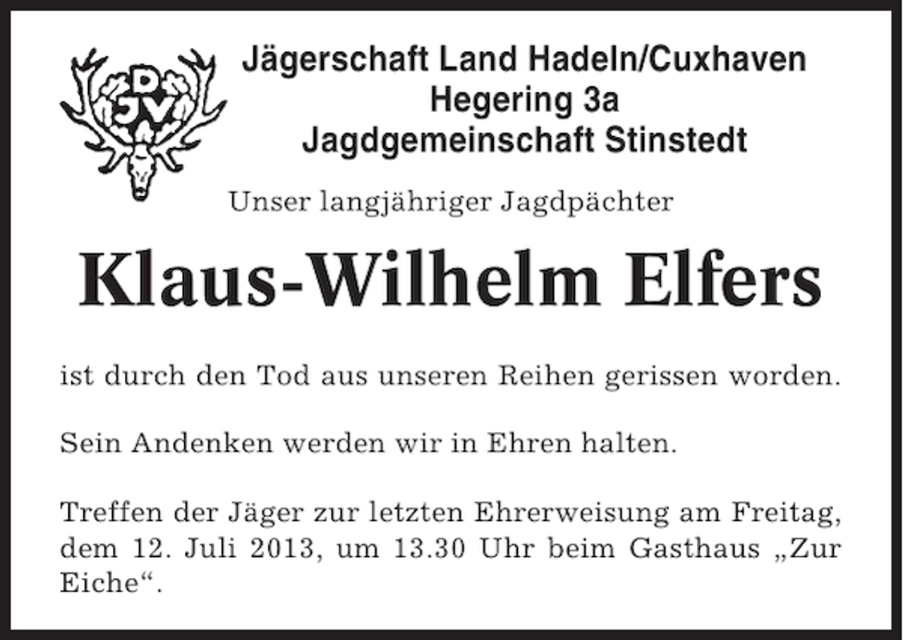 <p>Jägerschaft Land Hadeln/Cuxhaven<br />Hegering 3a<br />Jagdgemeinschaft Stinstedt<br />Unser langjähriger Jagdpächter</p><p>Klaus-Wilhelm Elfers<br />ist durch den Tod aus unseren Reihen gerissen worden.<br />Sein Andenken werden wir in Ehren halten.<br />Treffen der Jäger zur letzten Ehrerweisung am Freitag,<br />dem 12. Juli 2013, um 13.30 Uhr beim Gasthaus „Zur<br />Eiche“.</p>