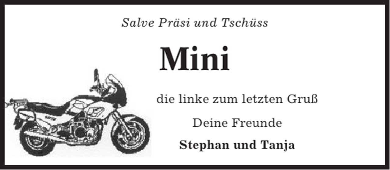<p>Salve Präsi und Tschüss</p><p>Mini<br />die linke zum letzten Gruß<br />Deine Freunde<br />Stephan und Tanja</p>