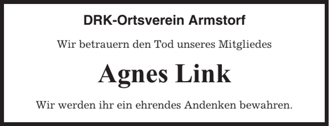 <p>DRK-Ortsverein Armstorf<br />Wir betrauern den Tod unseres Mitgliedes</p><p>Agnes Link<br />Wir werden ihr ein ehrendes Andenken bewahren.</p>