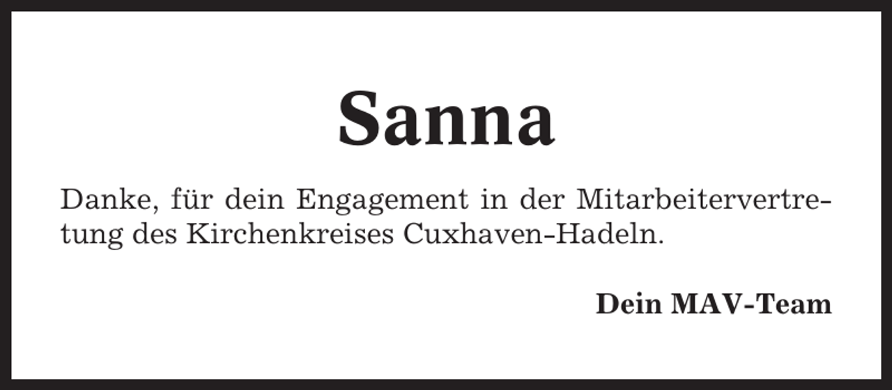 <p>Sanna<br />Danke, für dein Engagement in der Mitarbeitervertretung des Kirchenkreises Cuxhaven-Hadeln.<br />Dein MAV-Team</p>