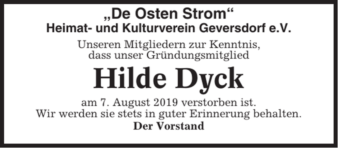 <p>„De Osten Strom“<br />Heimat- und Kulturverein Geversdorf e.V.<br />Unseren Mitgliedern zur Kenntnis,<br />dass unser Gründungsmitglied</p><p>Hilde Dyck<br />am 7. August 2019 verstorben ist.<br />Wir werden sie stets in guter Erinnerung behalten.<br />Der Vorstand</p>