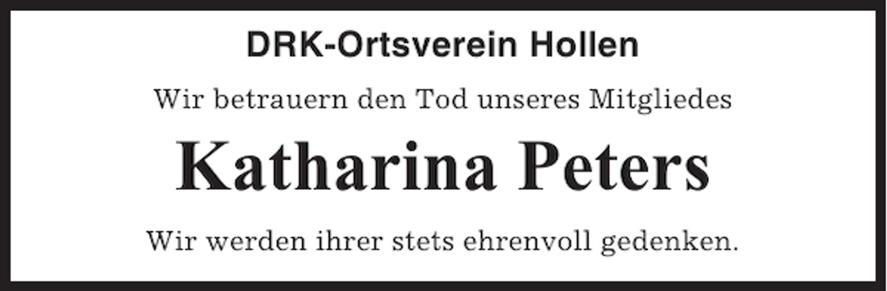 <p>DRK-Ortsverein Hollen<br />Wir betrauern den Tod unseres Mitgliedes</p><p>Katharina Peters<br />Wir werden ihrer stets ehrenvoll gedenken.</p>
