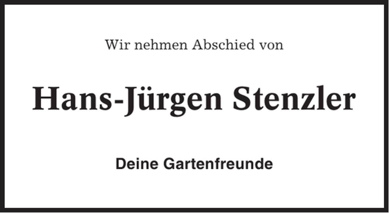 <p>Wir nehmen Abschied von</p><p>Hans-Jürgen Stenzler<br />Deine Gartenfreunde</p>