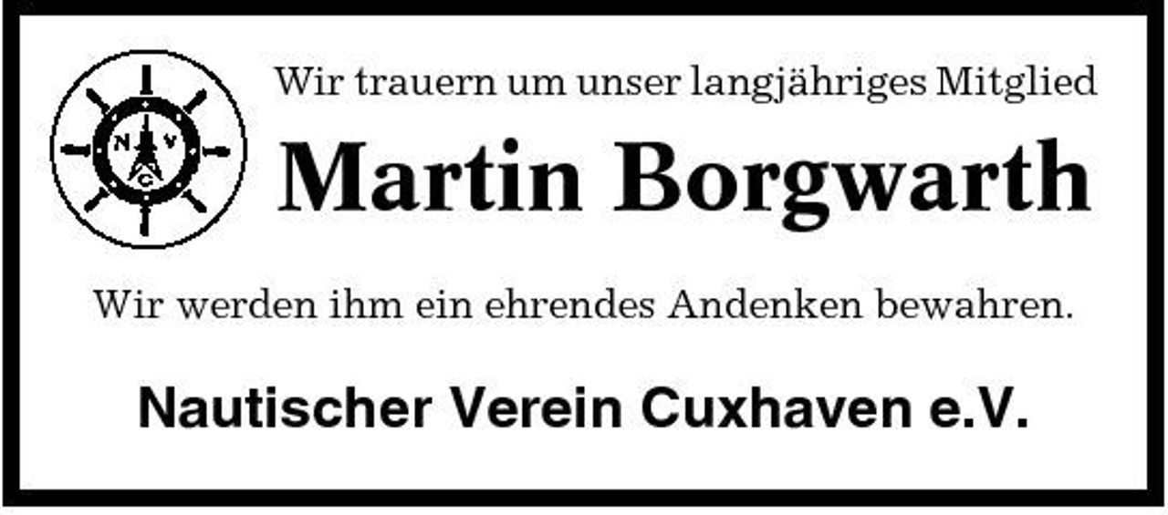 <p>Wir trauern um unser langjähriges Mitglied</p><p>Martin Borgwarth<br />Wir werden ihm ein ehrendes Andenken bewahren.</p><p>Nautischer Verein Cuxhaven e.V.</p>