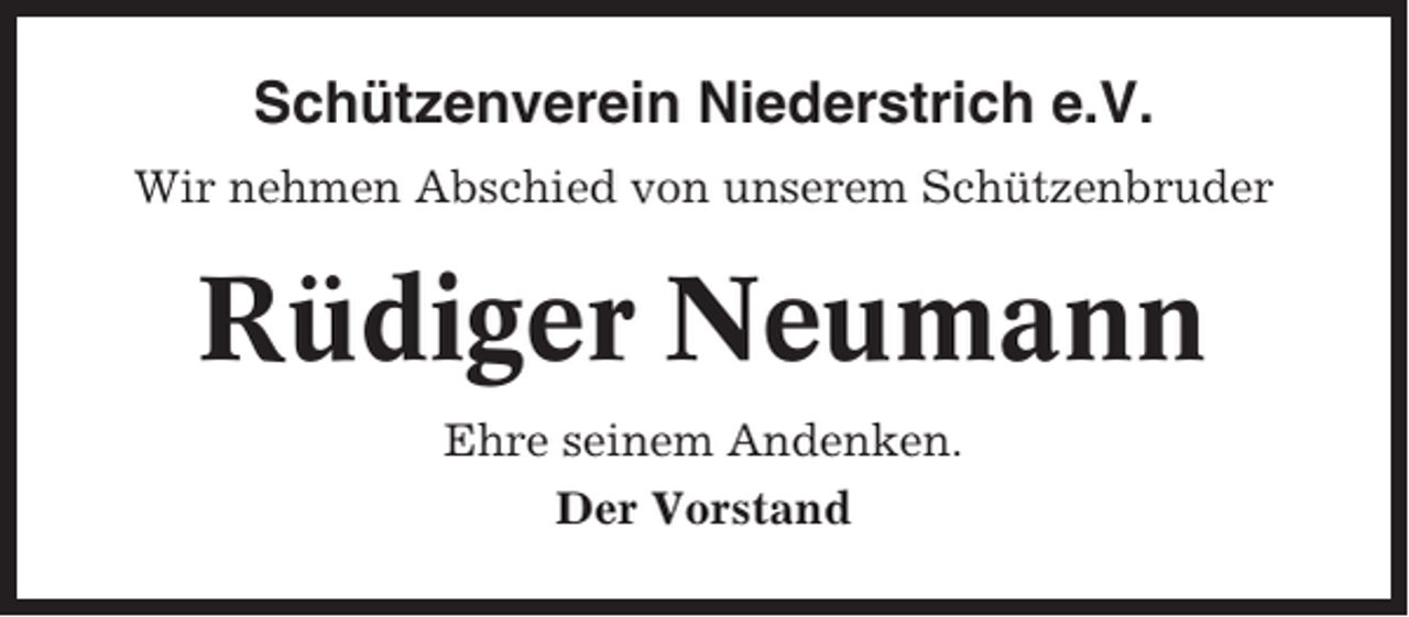 <p>Schützenverein Niederstrich e.V.<br />Wir nehmen Abschied von unserem Schützenbruder</p><p>Rüdiger Neumann<br />Ehre seinem Andenken.<br />Der Vorstand</p>