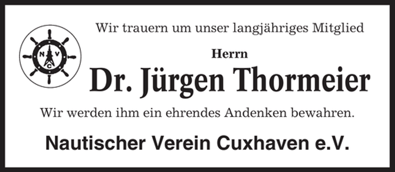 <p>Wir trauern um unser langjähriges Mitglied Herrn</p><p>Dr. Jürgen Thormeier<br />Wir werden ihm ein ehrendes Andenken bewahren.</p><p>Nautischer Verein Cuxhaven e.V.</p>