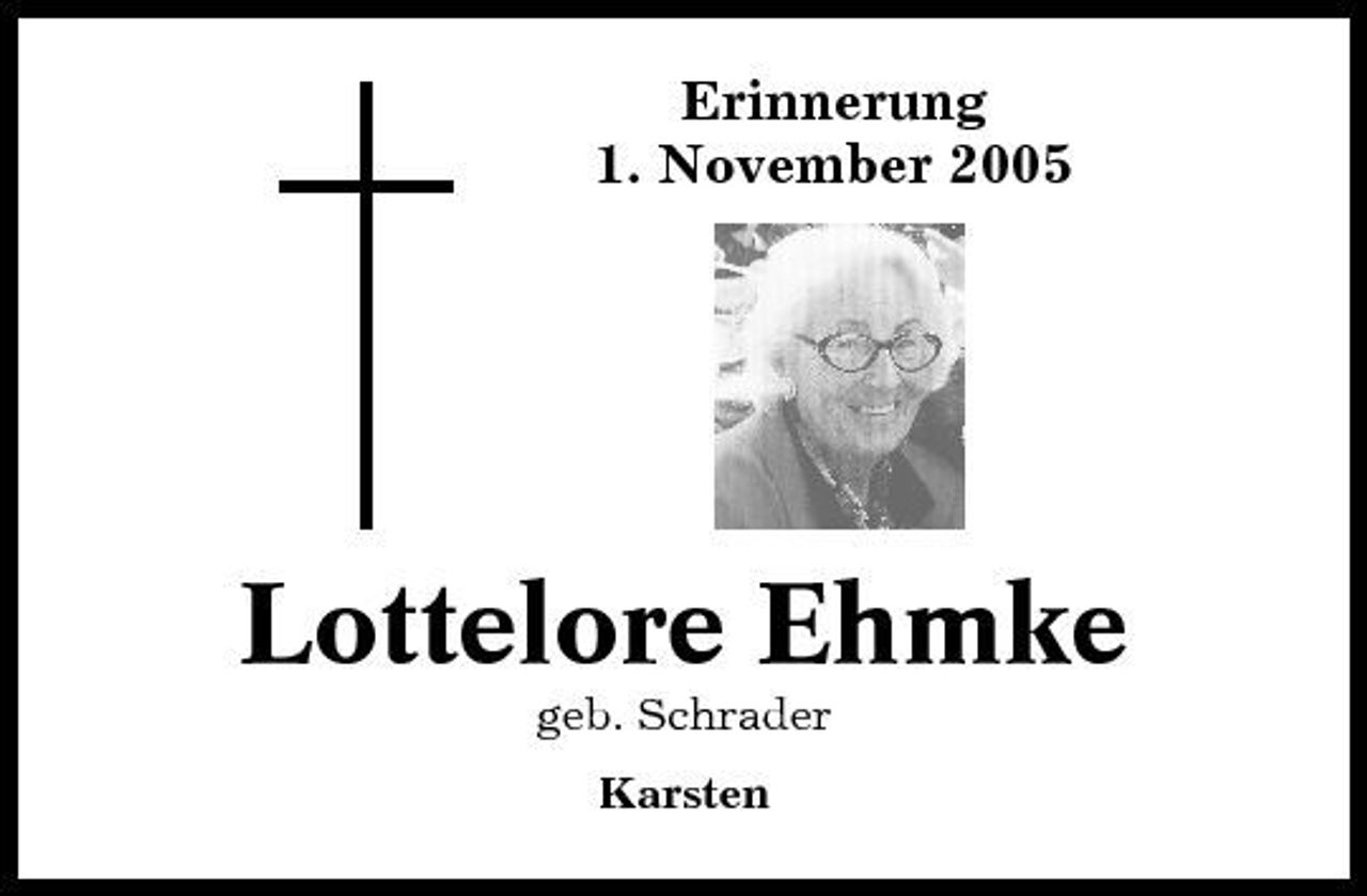 <p>Erinnerung 1. November 2005</p><p>Lottelore Ehmke<br />geb. Schrader Karsten</p>