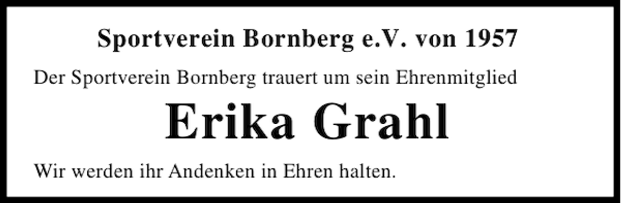 <p>Sportverein Bornberg e.V. von 1957<br />Der Sportverein Bornberg trauert um sein Ehrenmitglied</p><p>Erika Grahl<br />Wir werden ihr Andenken in Ehren halten.</p>