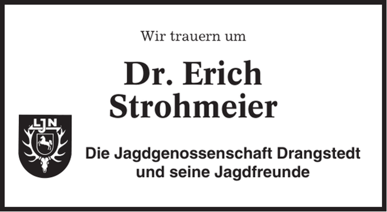<p>Wir trauern um</p><p>Dr. Erich<br />Strohmeier<br />Die Jagdgenossenschaft Drangstedt<br />und seine Jagdfreunde</p>