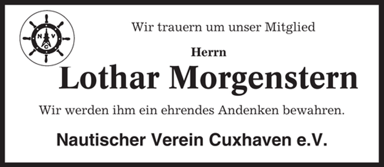 <p>Wir trauern um unser Mitglied<br />Herrn</p><p>Lothar Morgenstern<br />Wir werden ihm ein ehrendes Andenken bewahren.</p><p>Nautischer Verein Cuxhaven e.V.</p>