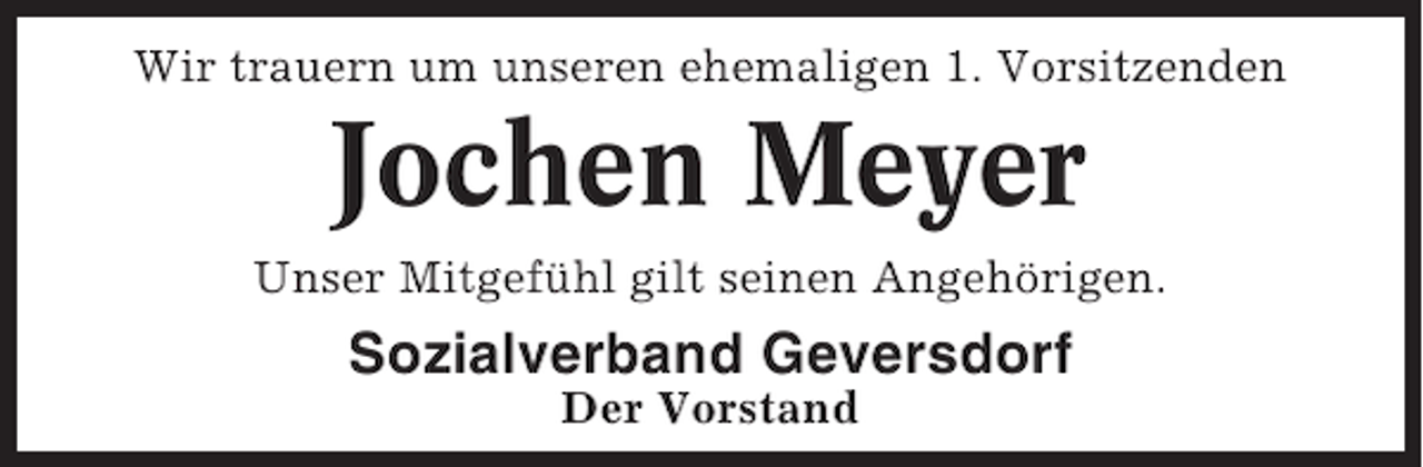 <p>Wir trauern um unseren ehemaligen 1. Vorsitzenden</p><p>Jochen Meyer<br />Unser Mitgefühl gilt seinen Angehörigen.</p><p>Sozialverband Geversdorf<br />Der Vorstand</p>