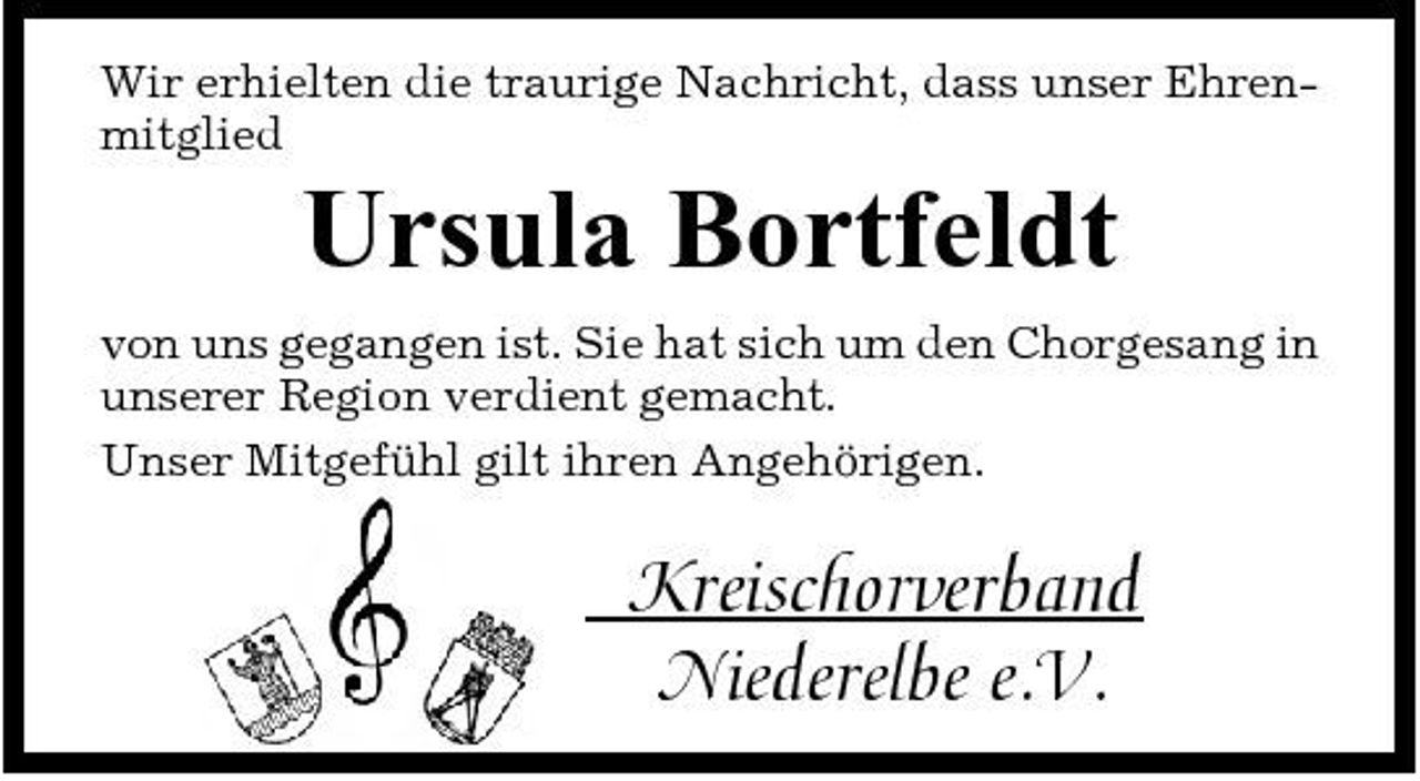 <p>Wir erhielten die traurige Nachricht, dass unser Ehrenmitglied</p><p>Ursula Bortfeldt<br />von uns gegangen ist. Sie hat sich um den Chorgesang in unserer Region verdient gemacht. Unser Mitgefühl gilt ihren Angehörigen.</p><p>Kreischorverband Niederelbe e.V.</p>