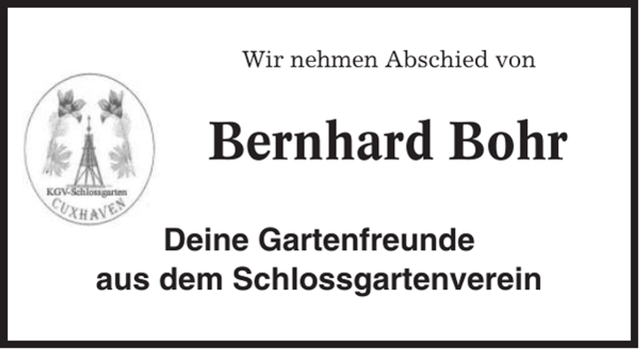 <p>Wir nehmen Abschied von</p><p>Bernhard Bohr<br />Deine Gartenfreunde<br />aus dem Schlossgartenverein</p>