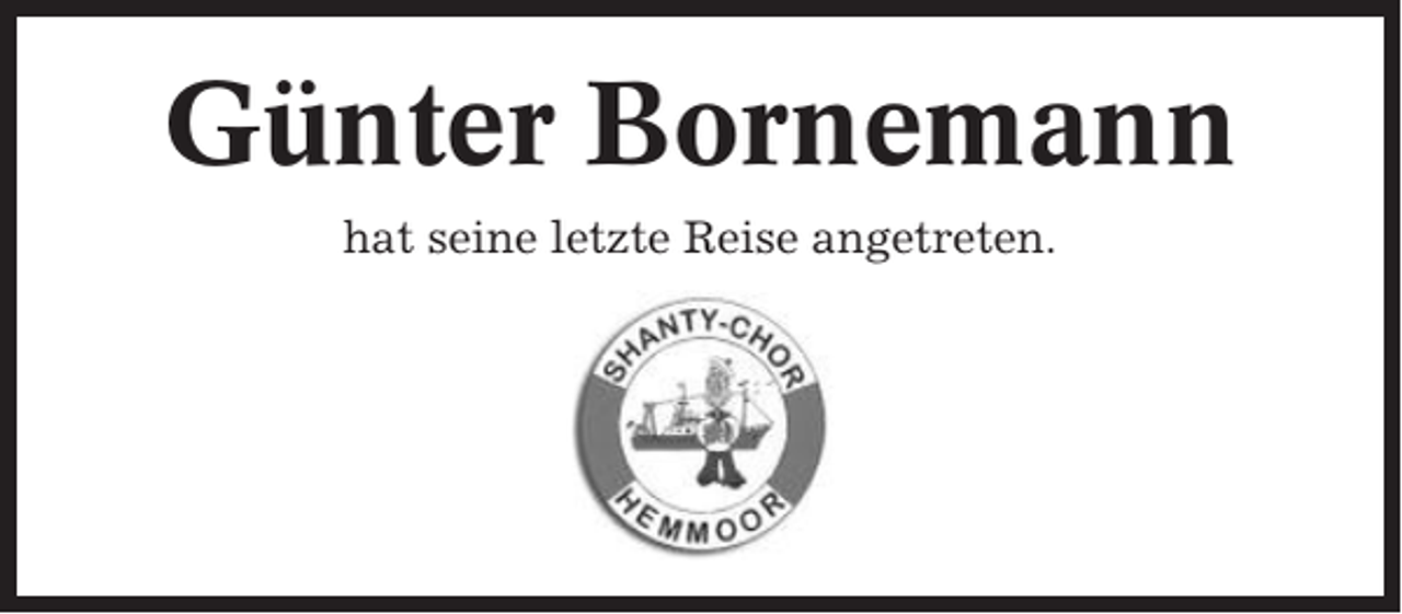 <p>Günter Bornemann<br />hat seine letzte Reise angetreten.</p>