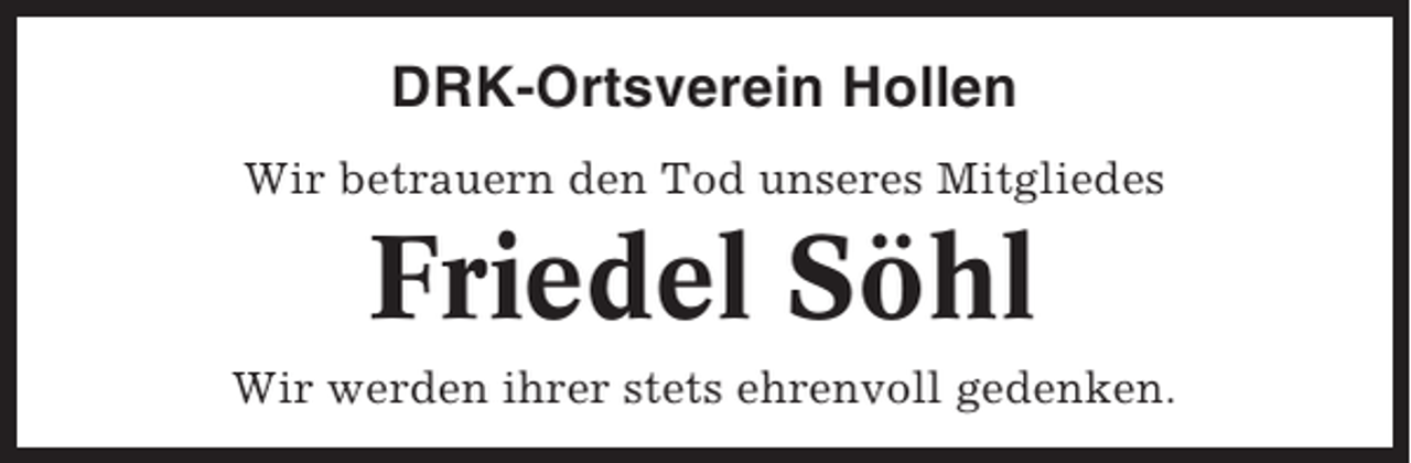 <p>DRK-Ortsverein Hollen<br />Wir betrauern den Tod unseres Mitgliedes</p><p>Friedel Söhl<br />Wir werden ihrer stets ehrenvoll gedenken.</p>