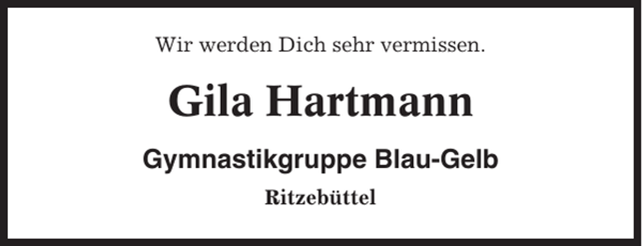 <p>Wir werden Dich sehr vermissen.</p><p>Gila Hartmann<br />Gymnastikgruppe Blau-Gelb<br />Ritzebüttel</p>