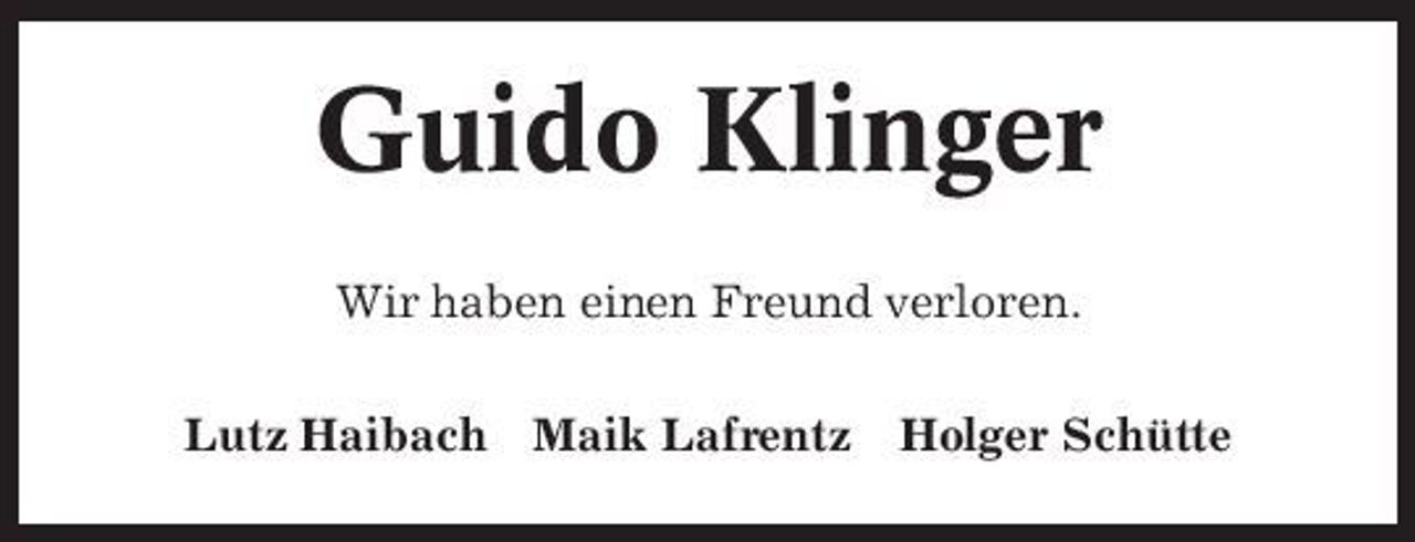 <p>Guido Klinger<br />Wir haben einen Freund verloren. Lutz Haibach Maik Lafrentz Holger Schütte</p>