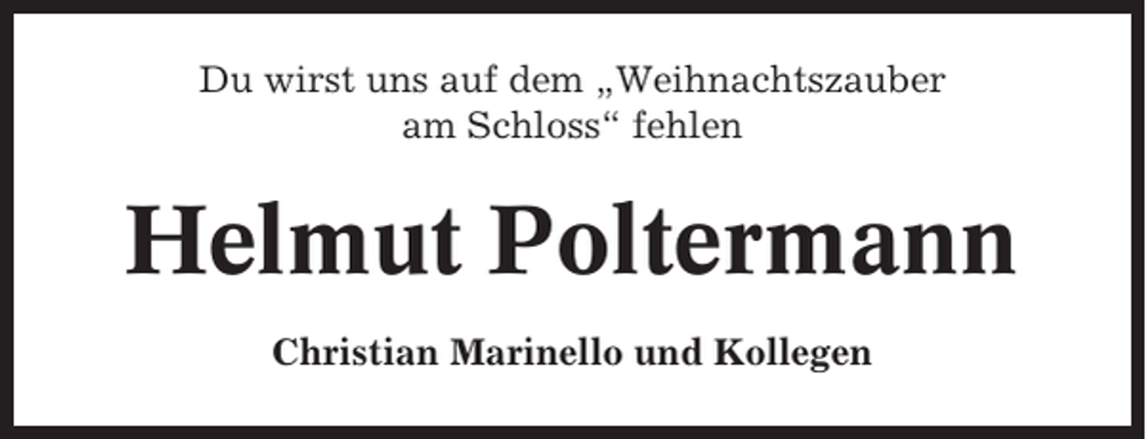 <p>Du wirst uns auf dem „Weihnachtszauber<br />am Schloss“ fehlen</p><p>Helmut Poltermann<br />Christian Marinello und Kollegen</p>