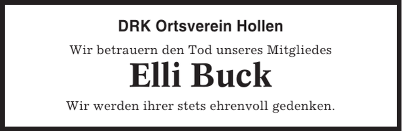 <p>DRK Ortsverein Hollen<br />Wir betrauern den Tod unseres Mitgliedes</p><p>Elli Buck<br />Wir werden ihrer stets ehrenvoll gedenken.</p>