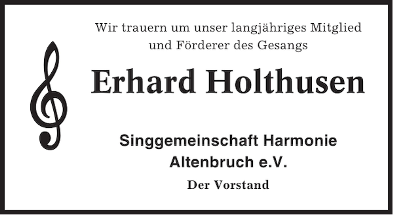 <p>Wir trauern um unser langjähriges Mitglied<br />und Förderer des Gesangs</p><p>Erhard Holthusen<br />Singgemeinschaft Harmonie<br />Altenbruch e.V.<br />Der Vorstand</p>