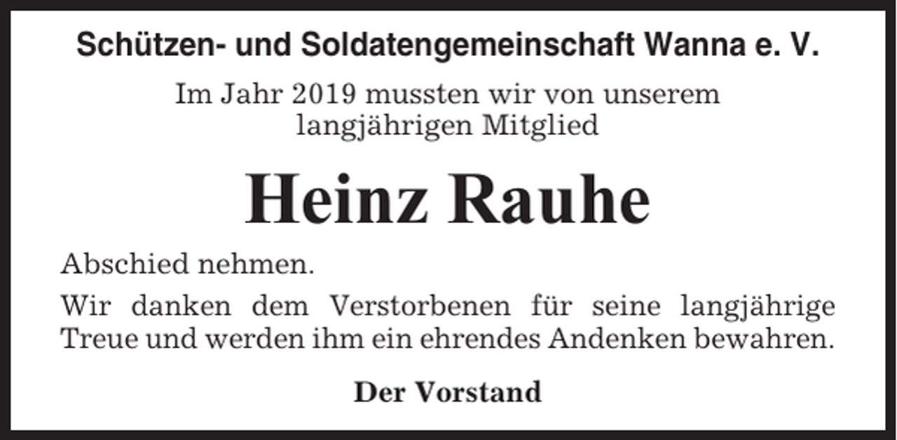 <p>Schützen- und Soldatengemeinschaft Wanna e. V.<br />Im Jahr 2019 mussten wir von unserem<br />langjährigen Mitglied</p><p>Heinz Rauhe<br />Abschied nehmen.<br />Wir danken dem Verstorbenen für seine langjährige<br />Treue und werden ihm ein ehrendes Andenken bewahren.<br />Der Vorstand</p>
