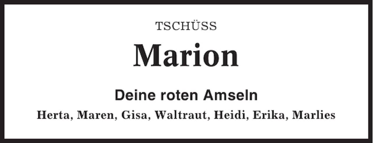 <p>TSCHÜSS</p><p>Marion<br />Deine roten Amseln<br />Herta, Maren, Gisa, Waltraut, Heidi, Erika, Marlies</p>