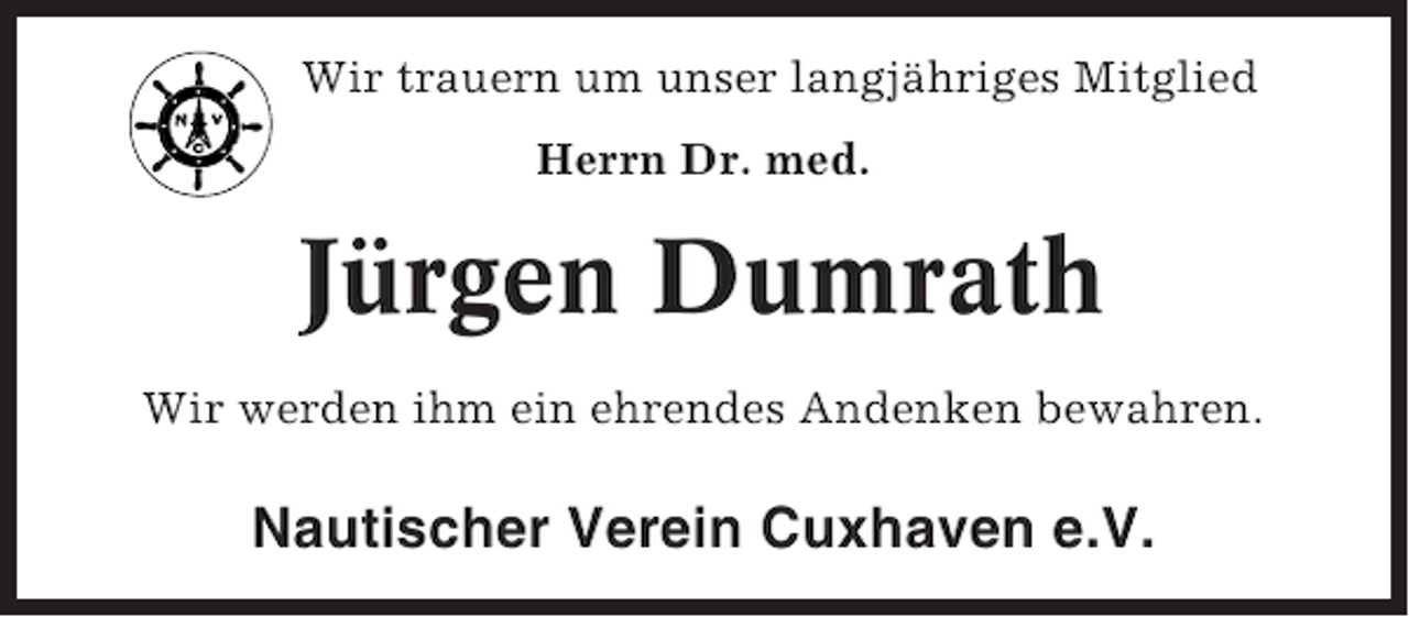 <p>Wir trauern um unser langjähriges Mitglied<br />Herrn Dr. med.</p><p>Jürgen Dumrath<br />Wir werden ihm ein ehrendes Andenken bewahren.</p><p>Nautischer Verein Cuxhaven e.V.</p>