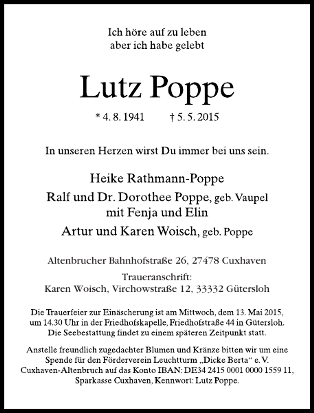 <p>Altenbrucher Bahnhofstraße 26, 27478 Cuxhaven<br />Traueranschrift:<br />Karen Woisch, Virchowstraße 12, 33332 Gütersloh</p>