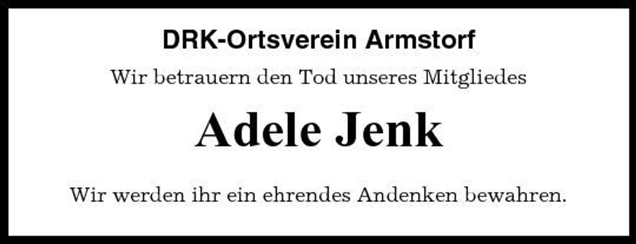 <p>DRK-Ortsverein Armstorf<br />Wir betrauern den Tod unseres Mitgliedes</p><p>Adele Jenk<br />Wir werden ihr ein ehrendes Andenken bewahren.</p>