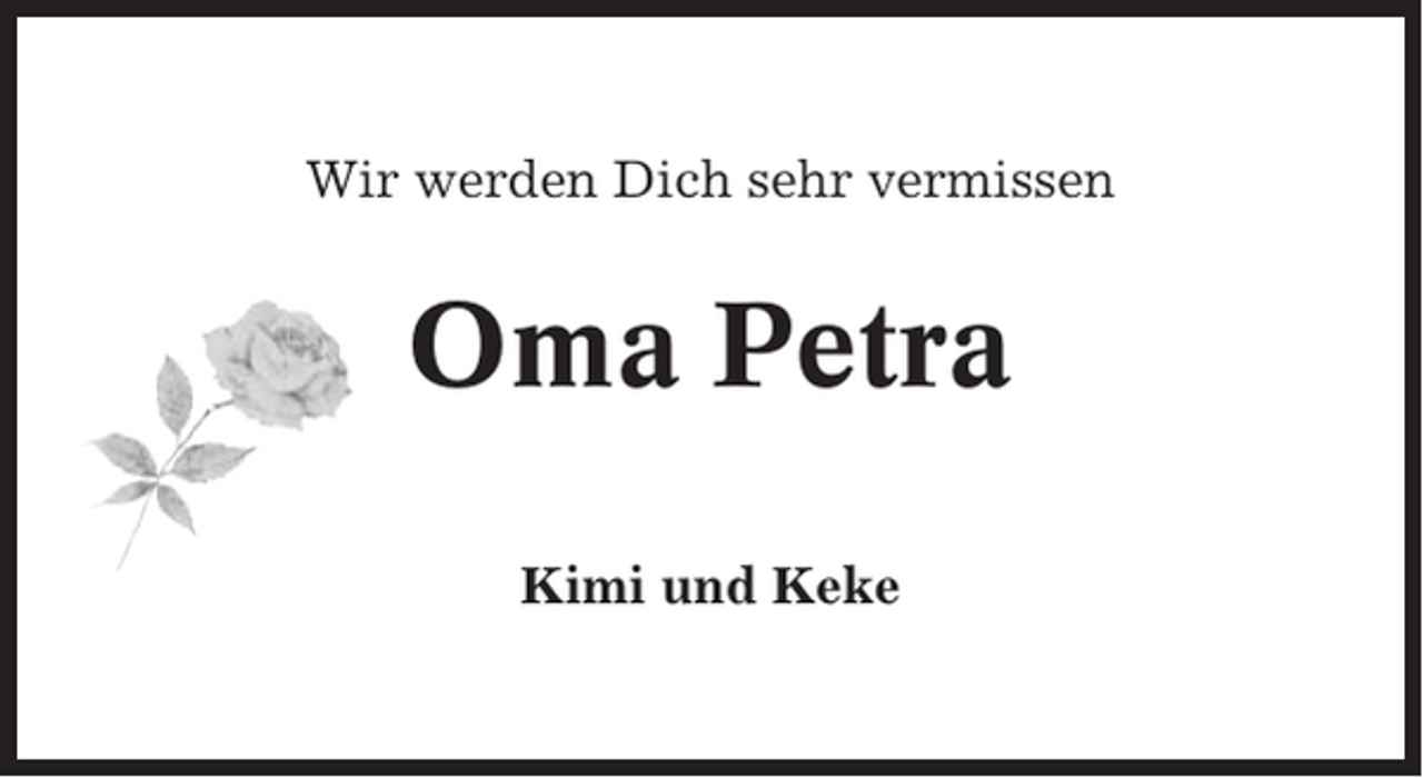 <p>Wir werden Dich sehr vermissen</p><p>Oma Petra<br />Kimi und Keke</p>