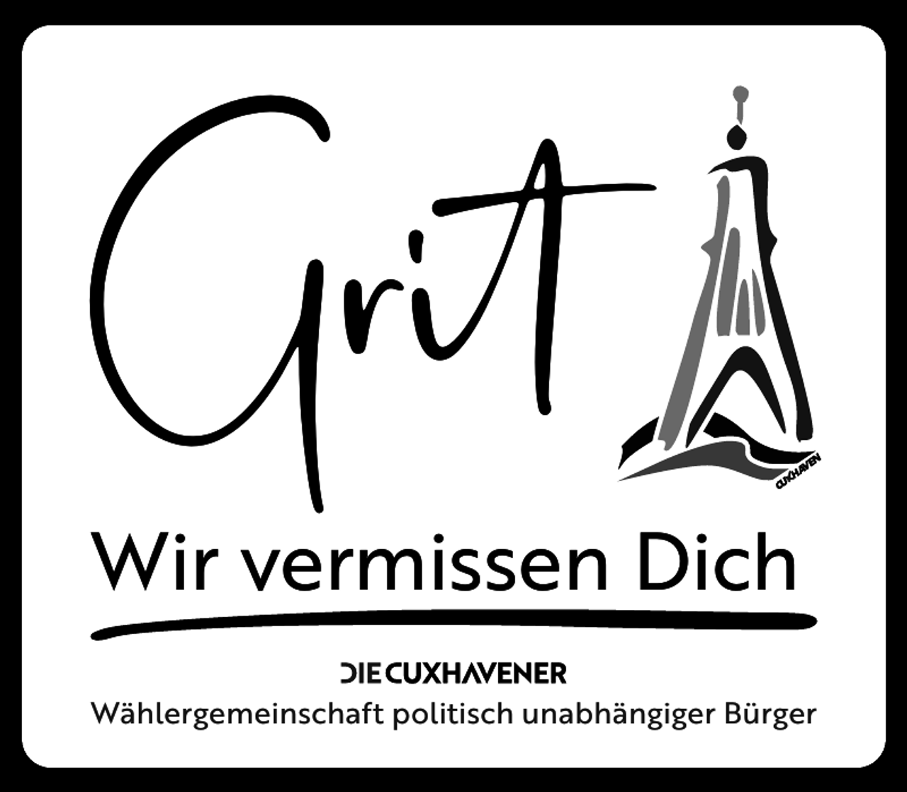 <p>Grit<br />Wir vermissen Dich<br />Wählergemeinschaft politisch unabhängiger Bürger</p>