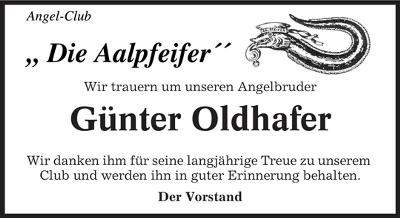 <p>Wir trauern um unseren Angelbruder</p><p>Günter Oldhafer<br />Wir danken ihm für seine langjährige Treue zu unserem Club und werden ihn in guter Erinnerung behalten. Der Vorstand</p>
