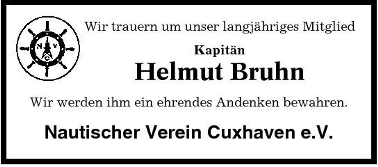 <p>Wir trauern um unser langjähriges Mitglied Kapitän</p><p>Helmut Bruhn<br />Wir werden ihm ein ehrendes Andenken bewahren.</p><p>Nautischer Verein Cuxhaven e.V.</p>