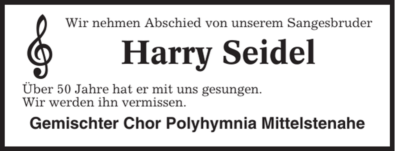 <p>Wir nehmen Abschied von unserem Sangesbruder</p><p>Harry Seidel<br />Über 50 Jahre hat er mit uns gesungen.<br />Wir werden ihn vermissen.</p><p>Gemischter Chor Polyhymnia Mittelstenahe</p>
