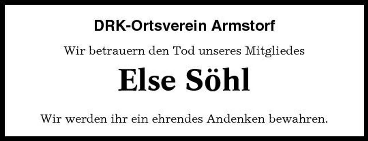 <p>DRK-Ortsverein Armstorf<br />Wir betrauern den Tod unseres Mitgliedes</p><p>Else Söhl<br />Wir werden ihr ein ehrendes Andenken bewahren.</p>