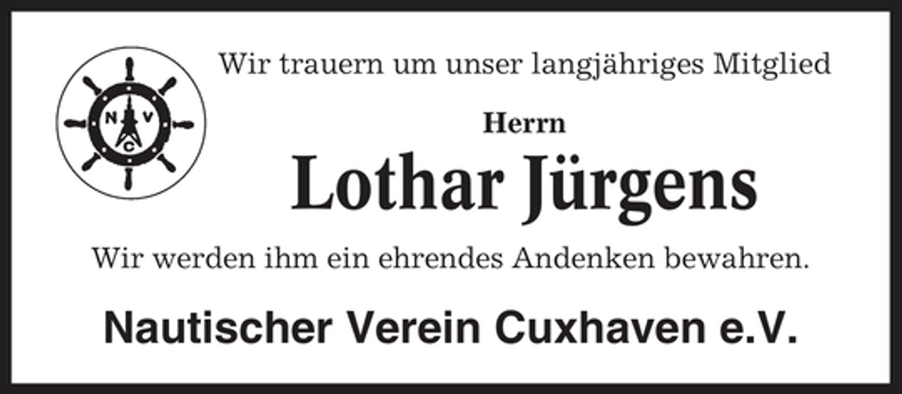 <p>Wir trauern um unser langjähriges Mitglied Herrn</p><p>Lothar Jürgens<br />Wir werden ihm ein ehrendes Andenken bewahren.</p><p>Nautischer Verein Cuxhaven e.V.</p>