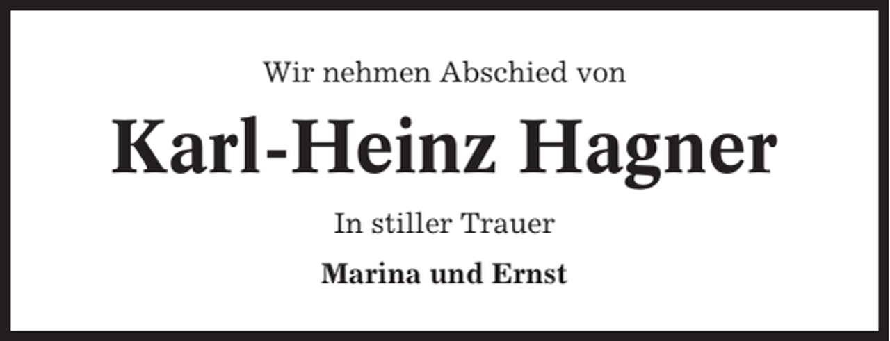 <p>Wir nehmen Abschied von</p><p>Karl-Heinz Hagner<br />In stiller Trauer<br />Marina und Ernst</p>