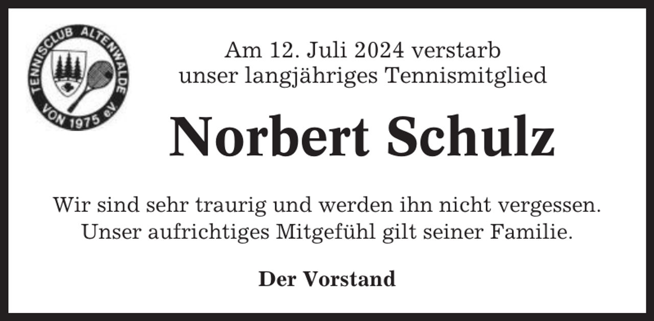 <p>Am 12. Juli 2024 verstarb<br />unser langjähriges Tennismitglied</p><p>Norbert Schulz<br />Wir sind sehr traurig und werden ihn nicht vergessen.<br />Unser aufrichtiges Mitgefühl gilt seiner Familie.<br />Der Vorstand</p>