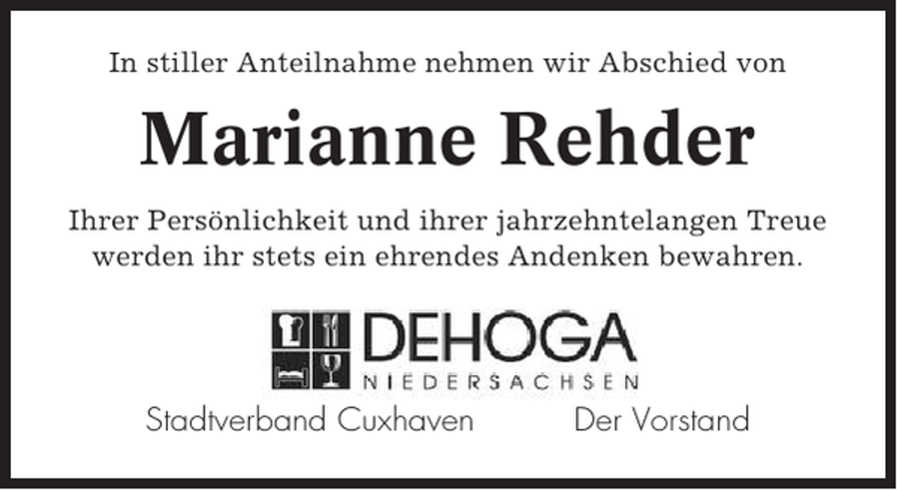 <p>In stiller Anteilnahme nehmen wir Abschied von</p><p>Marianne Rehder<br />Ihrer Persönlichkeit und ihrer jahrzehntelangen Treue<br />werden ihr stets ein ehrendes Andenken bewahren.</p><p>Stadtverband Cuxhaven</p><p>Der Vorstand</p>