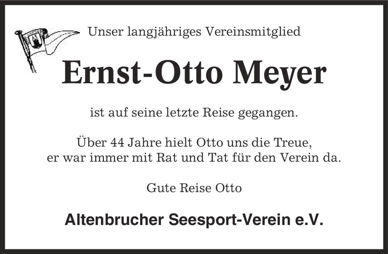 Unser langjähriges Vereinsmitglied Ernst-Otto Meyer ist auf seine letzte Reise gegangen. Über 44 Jahre hielt Otto uns die Treue, er war immer mit Rat und Tat für den Verein da. Gute Reise Otto Altenbrucher Seesport-Verein e.V.
