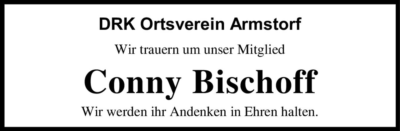 <p><strong>DRK Ortsverein Armstorf</strong></p><p>Wir trauern um unser Mitglied</p><p><strong>Conny Bischoff</strong></p><p>Wir werden ihr Andenken in Ehren halten.</p>