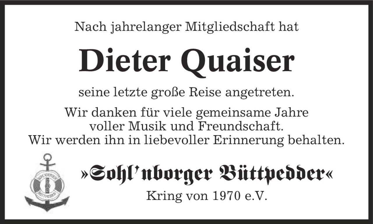 Nach jahrelanger Mitgliedschaft hat Dieter Quaiser seine letzte große Reise angetreten. Wir danken für viele gemeinsame Jahre voller Musik und Freundschaft. Wir werden ihn in liebevoller Erinnerung behalten. »Sohl'nborger Büttpedder« Kring von 1970 e.V.