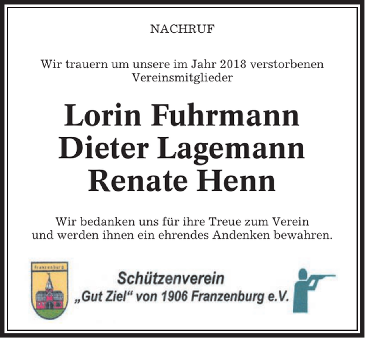 <p>NACHRUF<br />Wir trauern um unsere im Jahr 2018 verstorbenen<br />Vereinsmitglieder</p><p>Lorin Fuhrmann<br />Dieter Lagemann<br />Renate Henn<br />Wir bedanken uns für ihre Treue zum Verein<br />und werden ihnen ein ehrendes Andenken bewahren.</p>