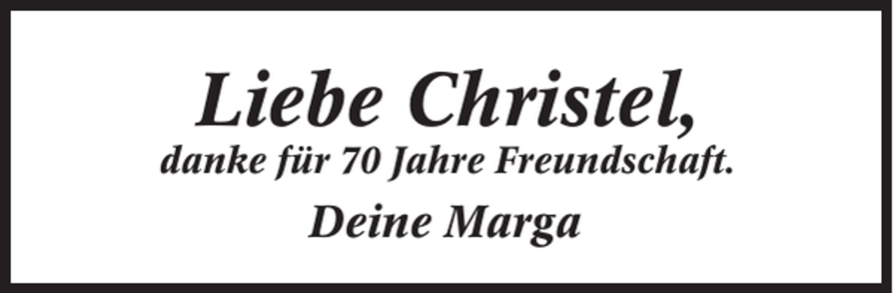 <p>Liebe Christel,<br />danke für 70 Jahre Freundschaft.</p><p>Deine Marga</p>
