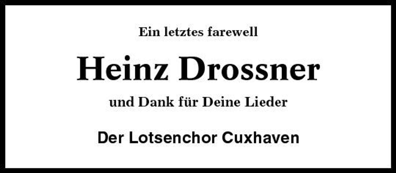 <p>Ein letztes farewell</p><p>Heinz Drossner<br />und Dank für Deine Lieder</p><p>Der Lotsenchor Cuxhaven</p>