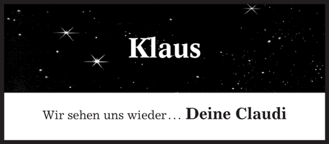 <p>Klaus<br />Wir sehen uns wieder . . .</p><p>Deine Claudi</p>