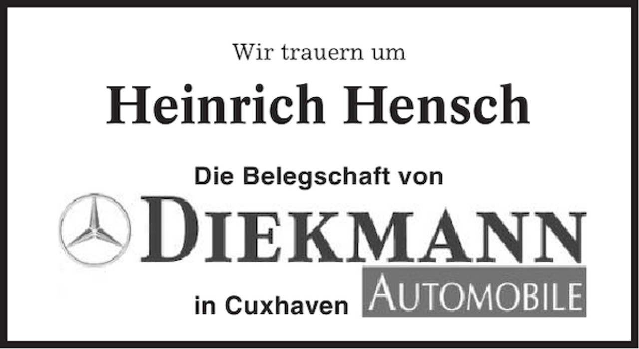 <p>Wir trauern um</p><p>Heinrich Hensch<br />Die Belegschaft von</p><p>in Cuxhaven</p>