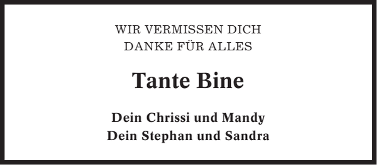 <p>WIR VERMISSEN DICH<br />DANKE FÜR ALLES</p><p>Tante Bine<br />Dein Chrissi und Mandy<br />Dein Stephan und Sandra</p>