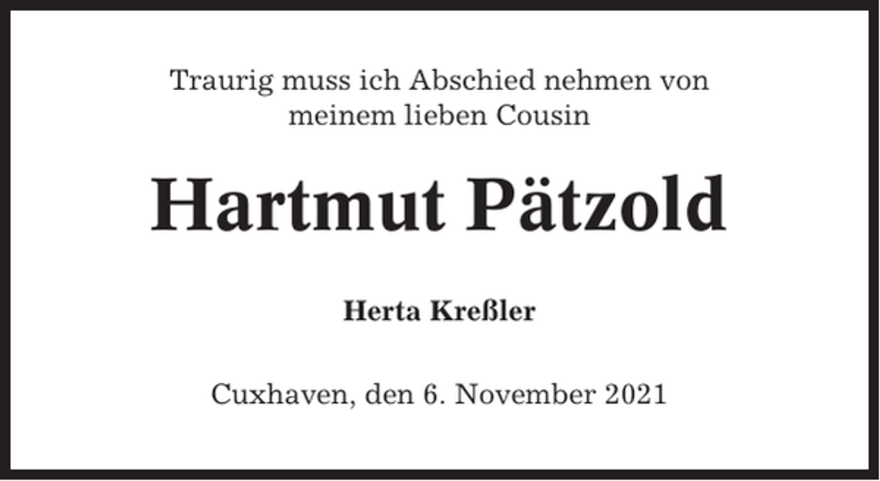 <p>Traurig muss ich Abschied nehmen von<br />meinem lieben Cousin</p><p>Hartmut Pätzold<br />Herta Kreßler<br />Cuxhaven, den 6. November 2021</p>